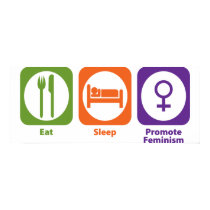 Eat Sleep Promote Feminism posters