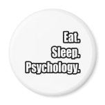 Eat. Sleep. Psychology. Refrigerator Magnet