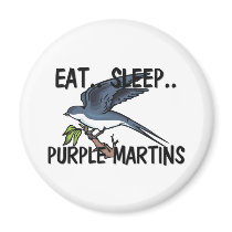 Eat Sleep PURPLE MARTINS magnets