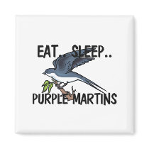 Eat Sleep PURPLE MARTINS magnets