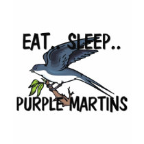 Eat Sleep PURPLE MARTINS t-shirts