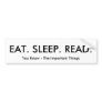 Eat, Sleep, Read Bumpersticker Bumper Sticker