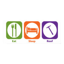 Eat Sleep Roof posters by 1000suns Eat Sleep Roof posters