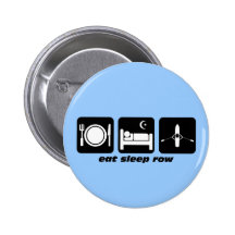 eat sleep row pinback button