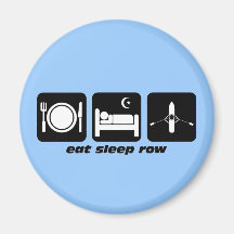 eat sleep row refrigerator magnets