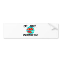 Eat Sleep SALTWATER FISH Bumper Stickers