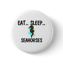 Eat Sleep SEAHORSES buttons by AnimalShirts Eat Sleep SEAHORSES buttons