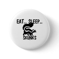 Eat Sleep SKUNKS buttons by AnimalShirts Eat Sleep SKUNKS buttons