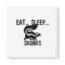 Eat Sleep SKUNKS magnets