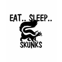 Eat Sleep SKUNKS t-shirts by AnimalShirts Eat Sleep SKUNKS t-shirts