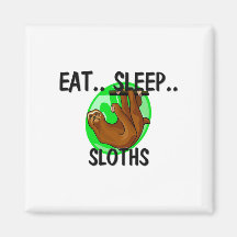 Eat Sleep SLOTHS Fridge Magnets