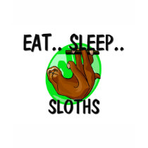 Eat Sleep SLOTHS t-shirts