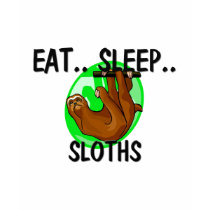 Eat Sleep SLOTHS t-shirts