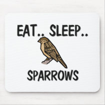 Eat Sleep SPARROWS mousepads