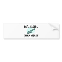 Eat Sleep SPERM WHALES bumper stickers by AnimalShirts Eat Sleep SPERM WHALES bumper stickers