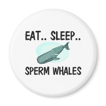 Eat Sleep SPERM WHALES magnets