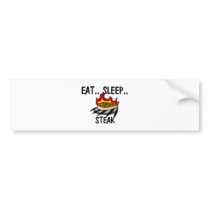 Eat Sleep STEAK Bumper Stickers