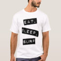 Eat, Sleep, Surf t-shirts by cwcphoto Eat, Sleep, Surf t-shirts