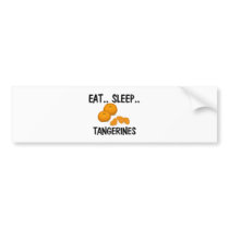 Eat Sleep TANGERINES bumper stickers by foodshirts Eat Sleep TANGERINES bumper stickers