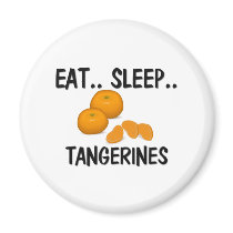 Eat Sleep TANGERINES magnets by foodshirts Eat Sleep TANGERINES magnets
