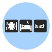 Eat sleep teach round sticker