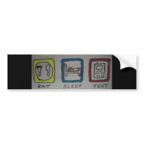 eat,sleep,texting bumper stickers