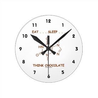 Eat ... Sleep ... Think Chocolate (Theobromine) Wall Clocks