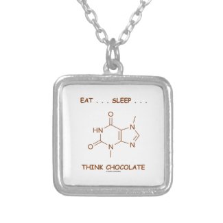 Eat ... Sleep ... Think Chocolate (Theobromine) Custom Jewelry