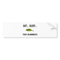 Eat Sleep TIGER SALAMANDERS bumper stickers