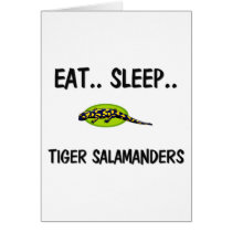 Eat Sleep TIGER SALAMANDERS cards