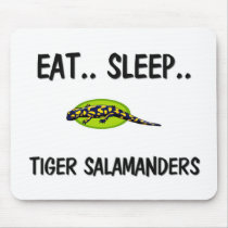 Eat Sleep TIGER SALAMANDERS mousepads