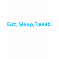 Eat Sleep Tweet