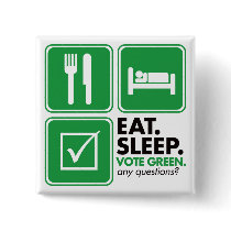 Eat Sleep Vote Green buttons