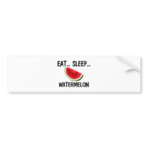 Eat Sleep WATERMELON bumper stickers