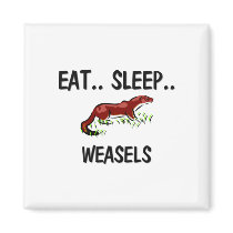 Eat Sleep WEASELS magnets