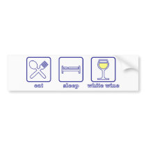 Eat...Sleep...White Wine bumper stickers