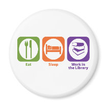 Eat Sleep Work in the Library Magnet