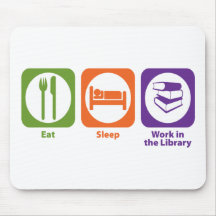 Eat Sleep Work in the Library Mouse Pad