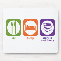 Eat Sleep Work in the Library Mouse Pad
