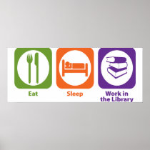 Eat Sleep Work in the Library Print