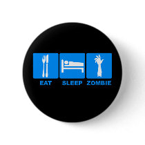 Eat Sleep Zombie Button $5.95