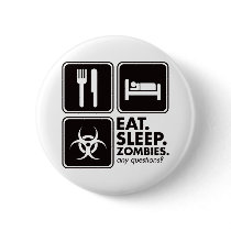 Eat Sleep Zombies - Black buttons by visualnewbie Eat Sleep Zombies - Black buttons
