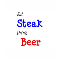 Eat Steak Drink Beer t-shirts