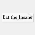 Eat the Insane! Bumper Sticker