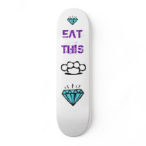 Eat this~ skateboard deck