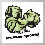 eat your brussels sprouts posters