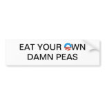 EAT YOUR OWN DAMN PEAS BUMPER STICKERS