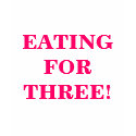 EATING FOR THREE! t-shirts