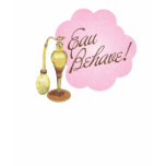 Eau Behave! T-Shirt