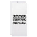 Ecologist...Drinks Well With Others rack cards